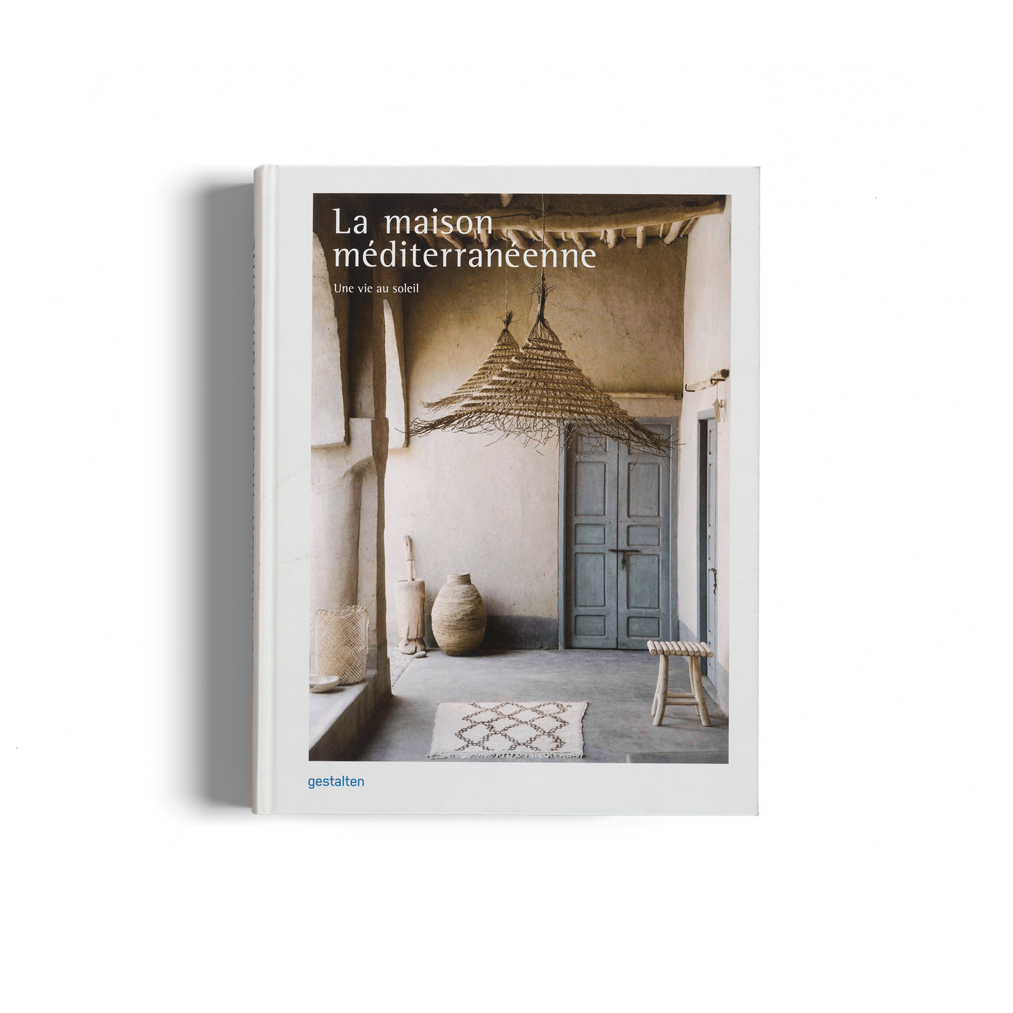 La maison méditerranéenne - Une vie au soleil